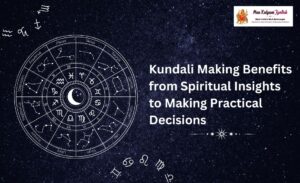 Kundali Making Benefits